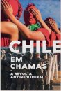 Chile Em Chamas: A Revolta Antineoliberal