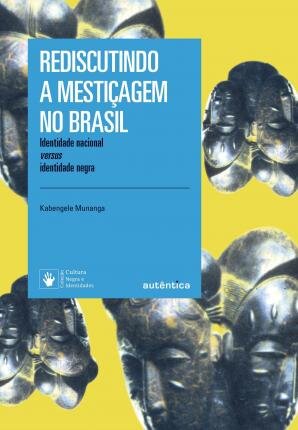 Rediscutindo A Mestiçagem No Brasil