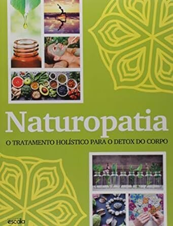 Naturopatia: O Tratamento Holístico Para O Detox Do Corpo