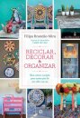 Reciclar, Decorar & Organizar