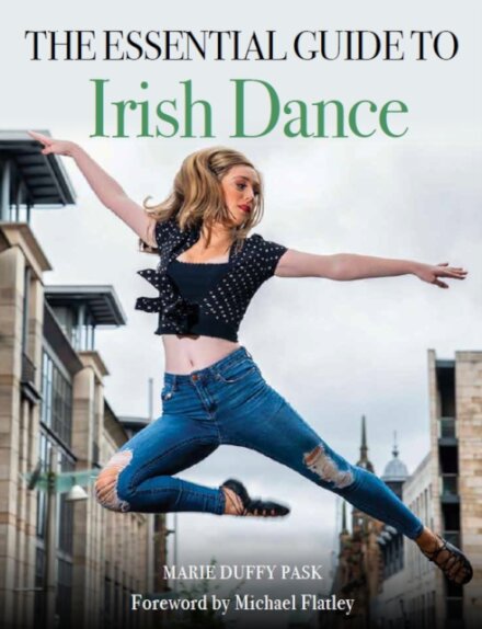 Essential Guide to Irish Dance