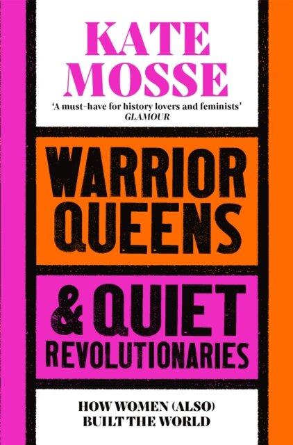 Warrior Queens And Quiet Revolutionaries