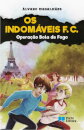 Os Indomáveis F. C. - Operação Bola de Fogo