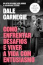 Como enfrentar desafios e viver a vida com entusiasmo