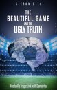 The Beautiful Game and the Ugly Truth