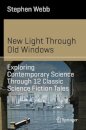 New Light Through Old Windows: Exploring Contemporary Science Through 12 Classic Science Fiction Tales