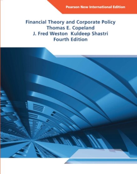 Financial Theory And Corporate Policy: Pearson New International Edition