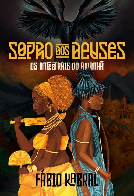 Sopro Dos Deuses: Os Ancestrais Do Amanhã