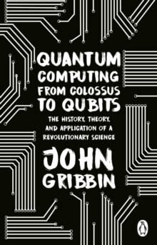 Quantum Computing From Colossus To Qubits