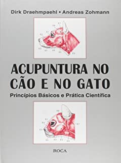 Acupuntura no Cão e no Gato Princípios básicos e prática científica
