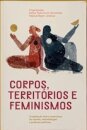 Corpos, Territórios E Feminismos