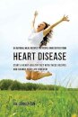 64 Natural Meal Recipes for People Who Suffer From Heart Disease