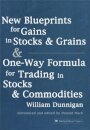 New Blueprints for Gains in Stocks and Grains & One-Way Formula for Trading in Stocks & Commodities