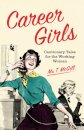 Career Girls: Cautionary Tales For The Working Wom
