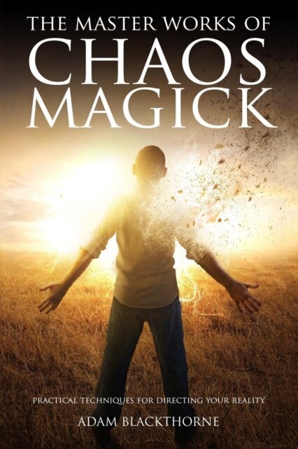 The Master Works of Chaos Magick