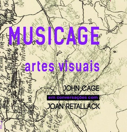 Musicage Artes Visuais John Cage Conversa Com Joan Retallack