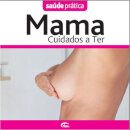 Saúde Prática - Mama Cuidados  A Ter