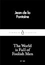 The World Is Full Of Foolish Men