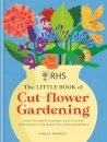 RHS The Little Book of Cut-Flower Gardening