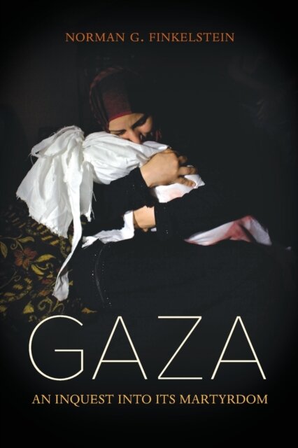 Gaza : An Inquest into Its Martyrdom