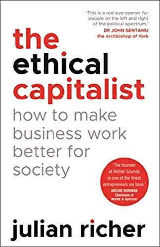 The Ethical Capitalist: How To Make Business Work