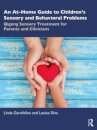 An At-Home Guide to Children’s Sensory and Behavioral Problems