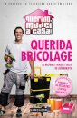 Querida Bricolage - Os Melhores Truques