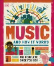 Music and How it Works : The Complete Guide for Kids