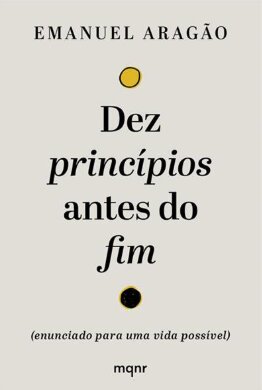 Dez princípios antes do fim: enunciado para uma vida possíve