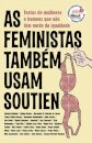 As Feministas Também Usam Soutien