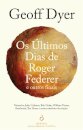 Os Últimos Dias De Roger Federer E Outros Finais