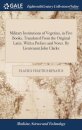 Military Institutions of Vegetius, in Five Books, Translated From the Original Latin. With a Preface and Notes. By Lieutenant John Clarke