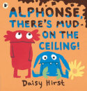 Alphonse There's Mud On The Ceiling!