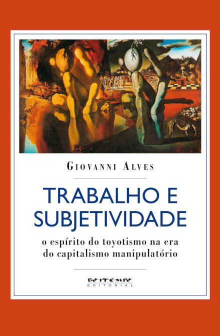 Trabalho e subjetividade: espírito toyotismo era do capital