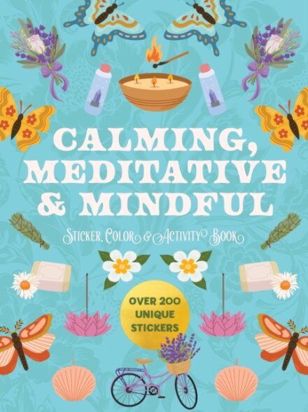 Calming, Meditative and Mindful Sticker, Color and Activity Book