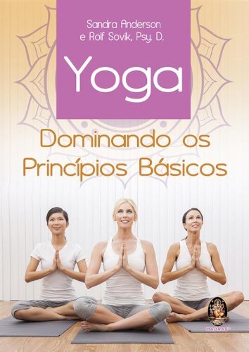 Yoga: Dominando Os Princípios Básicos