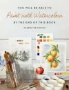 You Will Be Able to Paint with Watercolour by the End of This Book
