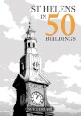 St Helens in 50 Buildings