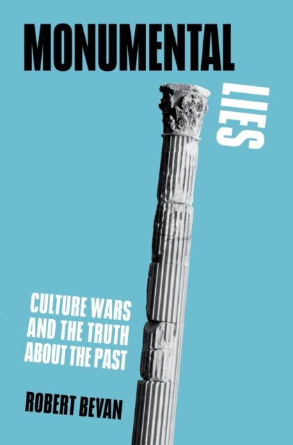 Monumental Lies: Cultural Wars And The Truth About