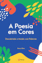A Poesia Em Cores - Descobrindo O Mundo Com Palavras