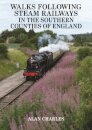 Walks Following Steam Railways in the Southern Counties of England