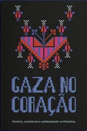 Gaza No Coração: História, Resistência, Solidaried Palestina