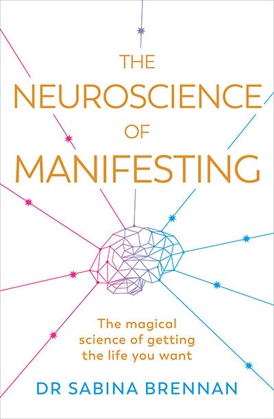 The Neuroscience Of Manifesting