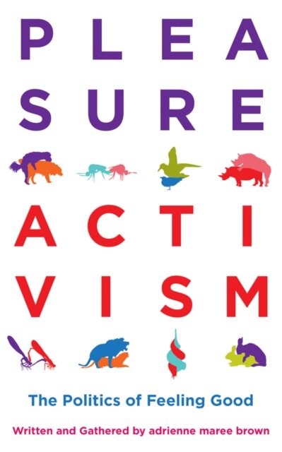 Pleasure Activism: The Politics Of Feeling