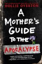 A Mother's Guide to the Apocalypse
