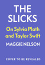 The Slicks On Sylvia Plath And Taylor Swift