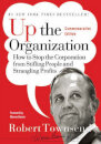 Up the Organization : How to Stop the Corporation From Stifling People and Strangling Profits, Commemorative Edition