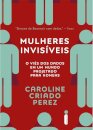 Mulheres Invisíveis: Viés Dados Mundo Projetado Para Homens