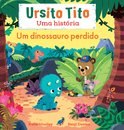 Ursito Tito - Um Dinossauro Perdido