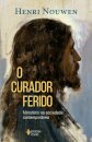 Curador ferido, O: Ministério na sociedade contemporânea